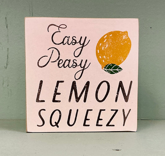 Easy Peasy Lemon Squeezy Square Block Sign