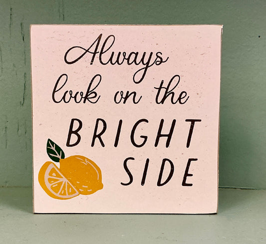 Always Look on the Bright Side Square Block Sign