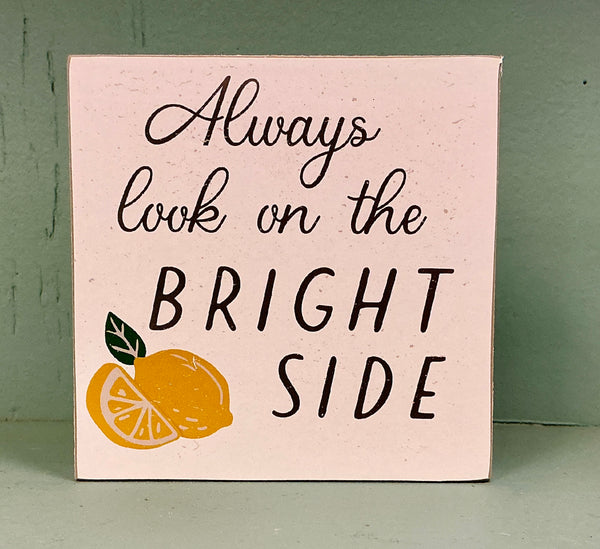 Always Look on the Bright Side Square Block Sign
