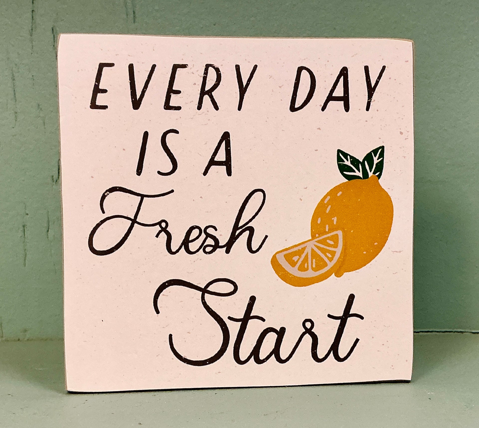 Every Day is a Fresh Start Square Block Sign