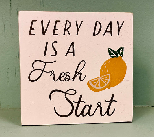 Every Day is a Fresh Start Square Block Sign